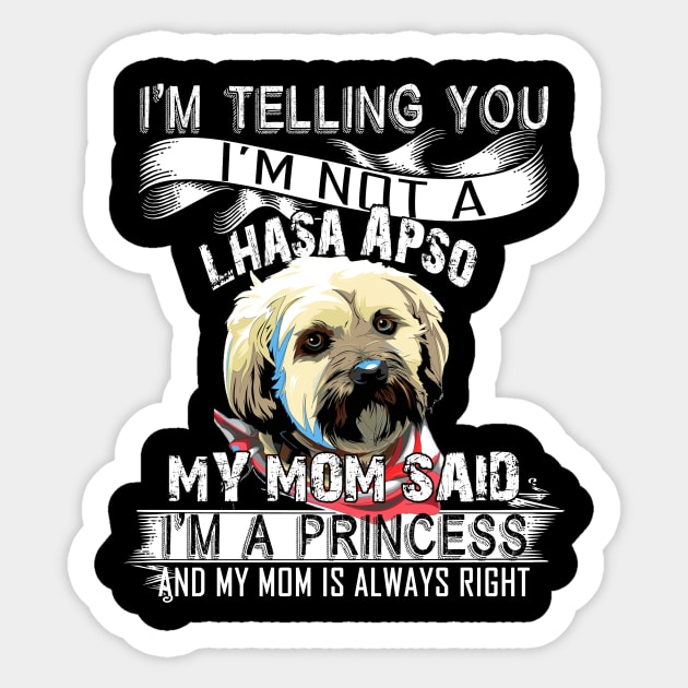 I'm telling you i'm not a lhasa apso Sticker by mazurprop